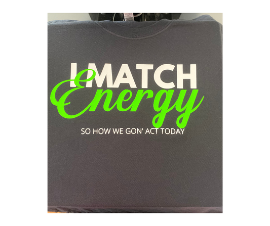 I Match Energy - T-Shirt