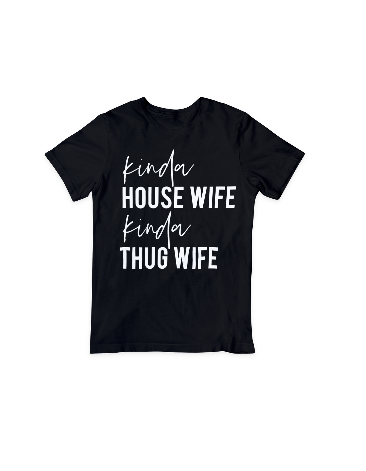 Kinda House Wife Kinda Thug Wife